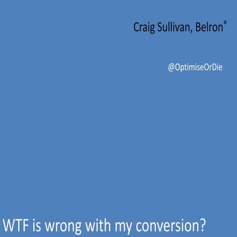 eMetrics Stockholm - What the F*** is wrong with my conversion?