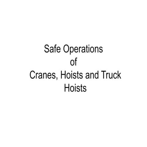 CRANES HOISTS Truck Cranes-Safe Operations of Cranes, hoists and truck hoists