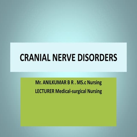 Cranial nerve disorders  Bell’s palsy (facial paralysis) ,Trigeminal Neuralgi...