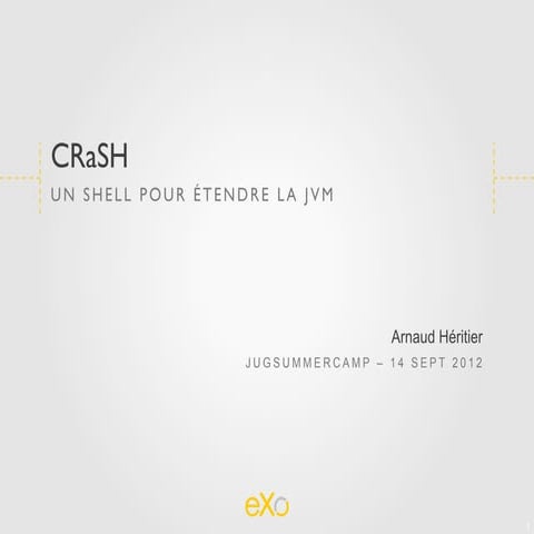 CRaSH @ JUGSummerCamp 2012 - Quickie