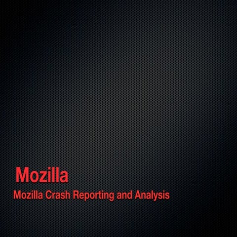 Mozilla Crash Analysis and Reporting