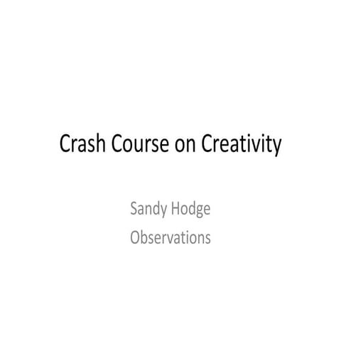 Crash course on creativity