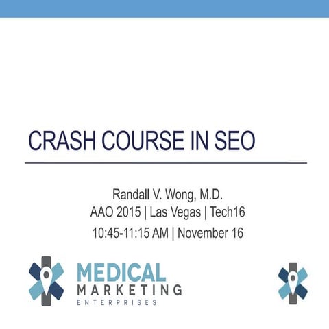 Crash Couse in SEO | Randall Wong, M.D. | AAO 2015