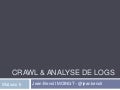 Crawl & analyse de logs SEO - SEOcampus 2013