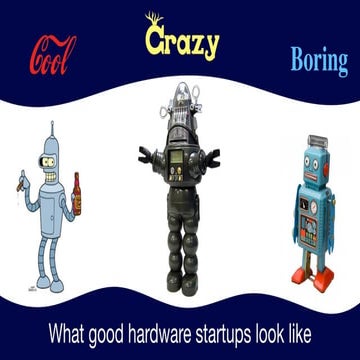Crazy cool or boring - what good hardware startups look like