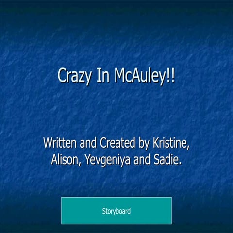 Crazy In Mc Auley!! Powerpoint Storyboard.