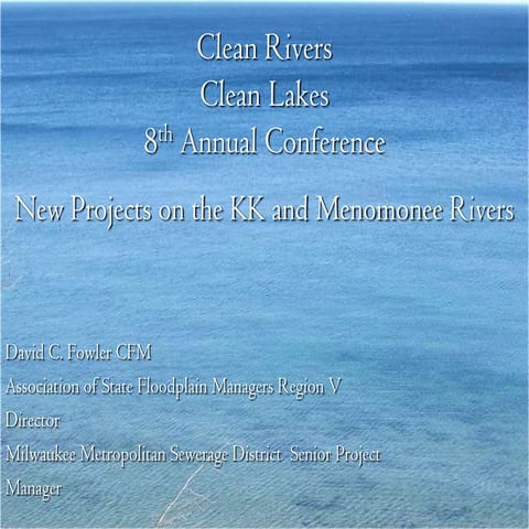 Clean Rivers, Clean Lake 8 -- New Projects on KK and Menomonee Rivers -- Dave...
