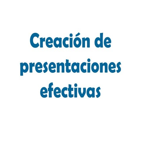 Creación de presentaciones efectivas