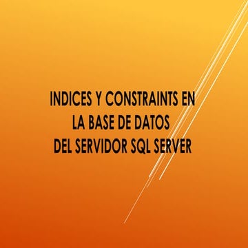 Creacion de indices y constraints en sql server