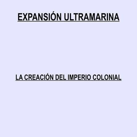 Creacion Del Imperio Colonial