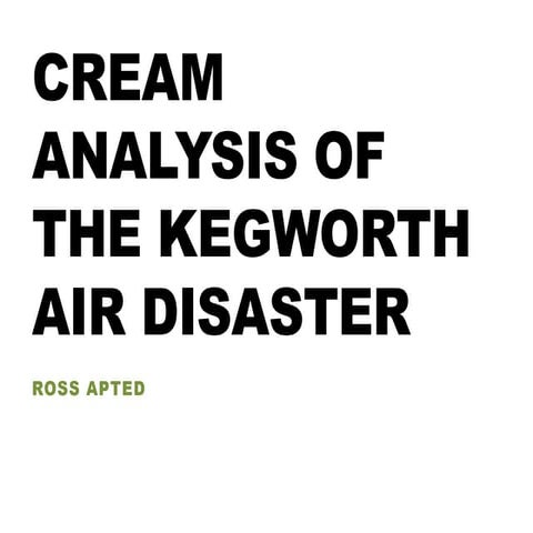 Cream analysis of the Kegworth Air Disaster