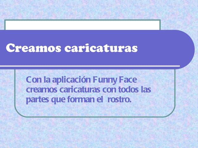 Creamos caricaturas