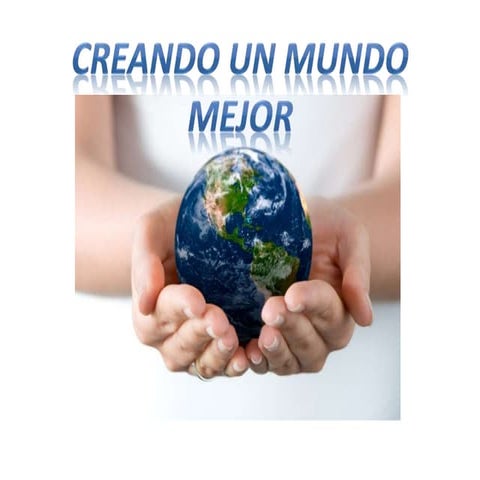 Creando un Mundo mejor.