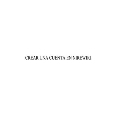 Crear Cuenta Y Alta En Nirewiki