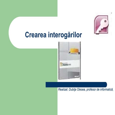 Crearea interogărilor acces clasa 12 .ppt