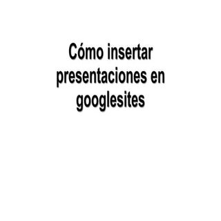 Insertar un SlideShare en Google Sites
