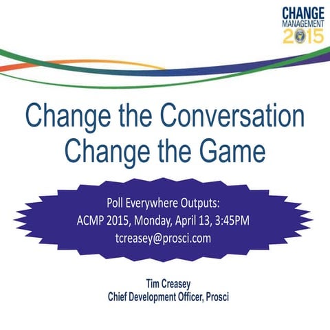 Outputs only from "Change the Conversation, Change the Game" at ACMP 2015