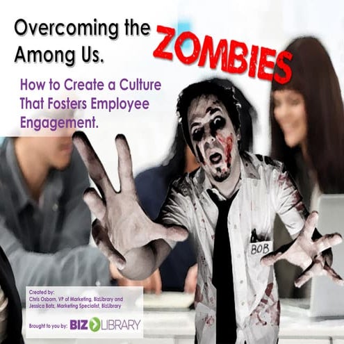 Overcoming the Zombies Among Us. How to Create a Culture That Fosters Employe...