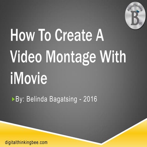 How To Create A Video Montage With iMovie - Belinda Bagatsing - digitalthinki...
