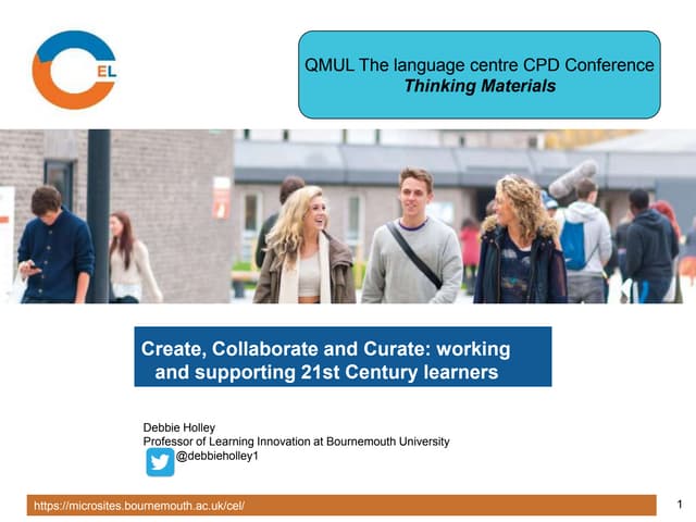 Create, Collaborate and Curate: working and supporting 21st Century learners.