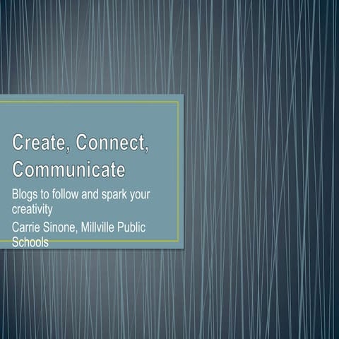 Create, connect, communicate