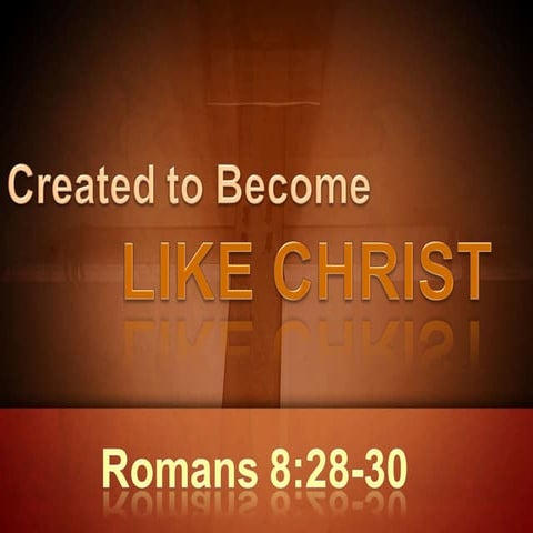 Created to become like Christ