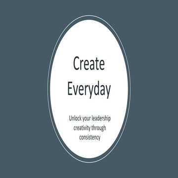 Create Everyday - Unlocking Your Leadership Through Creativity