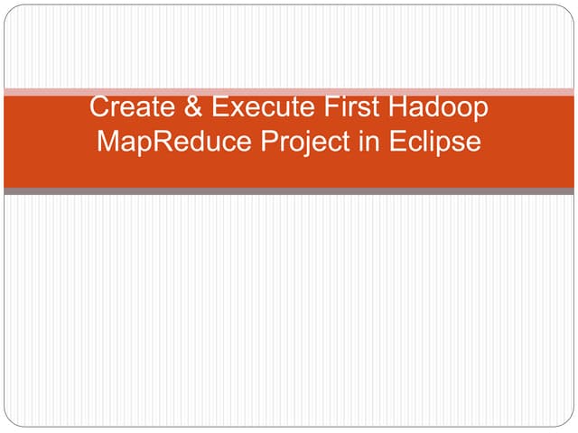 Create & Execute First Hadoop MapReduce Project in.pptx