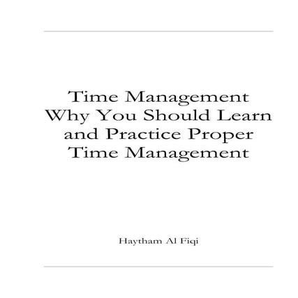  Time Management Why You Should Learn and Practice Proper Time Management