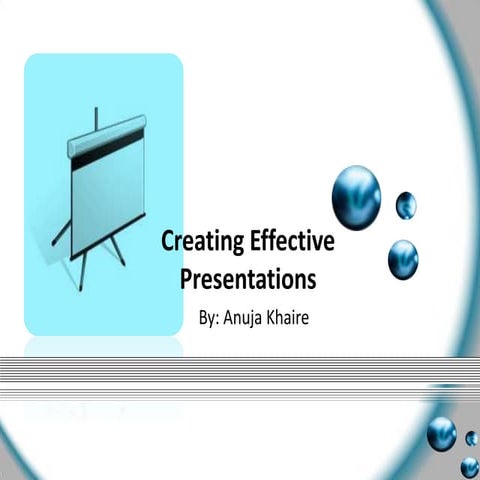 Creating effective-presentations-anuja -1
