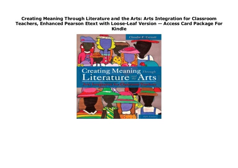 Creating Meaning Through Literature and the Arts Arts Integration