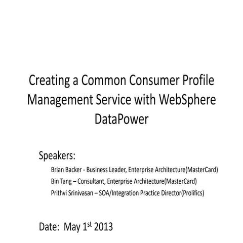 Creating a Centralized Consumer Profile Management Service with WebSphere Dat...