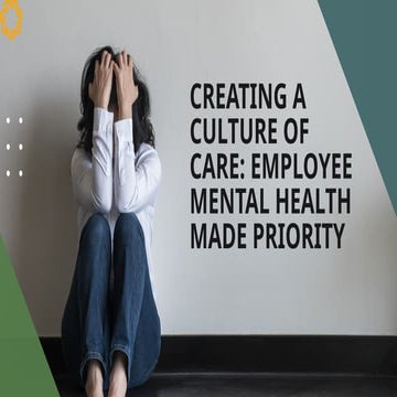Creating a Culture of Care Employee Mental Health Made Priority.pptx