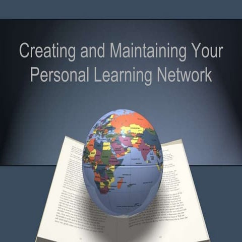 Creating and Maintaining Your Personal Learning Network 