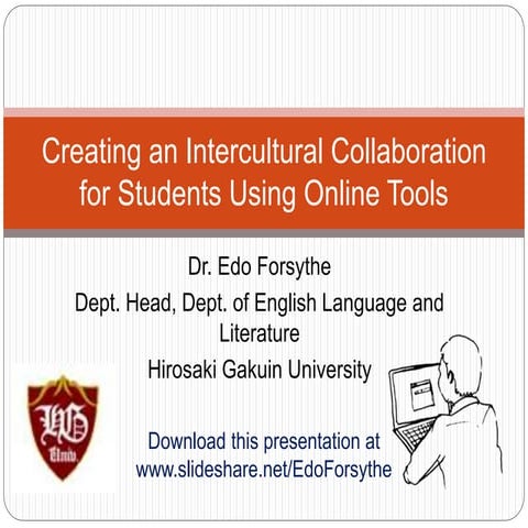 Creating an intercultural collaboration for students using online tools - Glo...