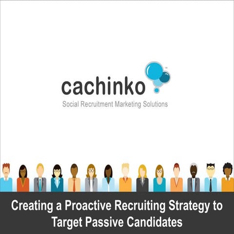 Creating a Proactive Recruiting Strategy to Target Passive Candidates