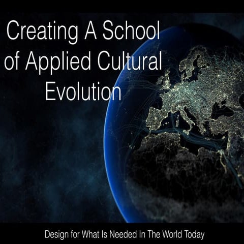 Creating A School of Applied Cultural Evolution