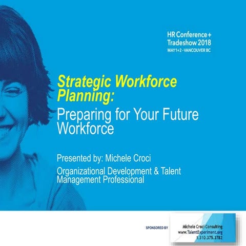 Creating a workforce planning strategy  presentation slides v.2 april 11- mic...