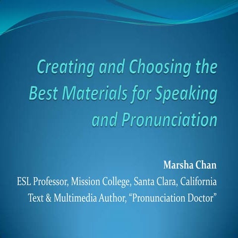 Creating and Choosing the Best Materials for Speaking and Pronunciation, with video links