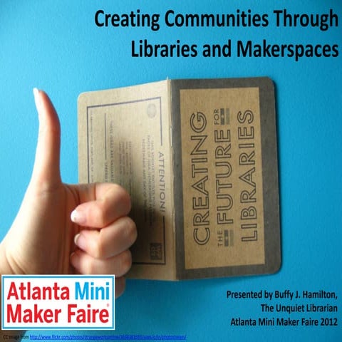 Creating Communities Through Makerspaces by Buffy Hamilton Atlanta Mini Maker...