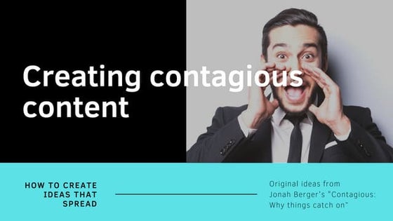 Creating contagious content