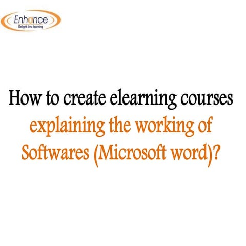 How to create elearning courses explaining the working of Softwares (Microsof...