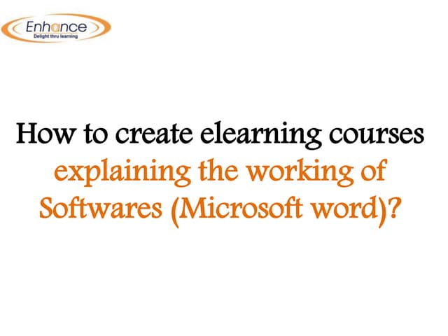 How to create elearning courses explaining the working of Softwares (Microsof...
