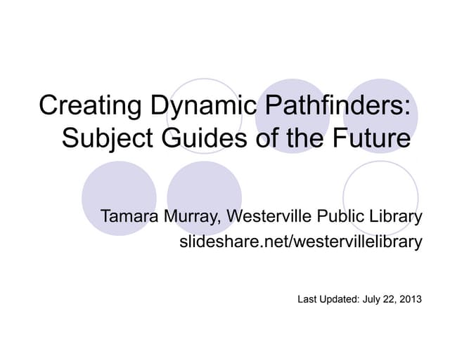 Creating Dynamic Pathfinders: Subject Guides of the Future 2013
