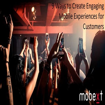 9 Proven Ways to Create Super Engaging Mobile Experiences for Customers