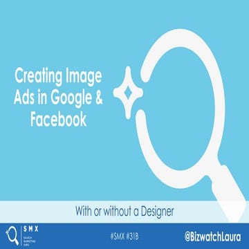 Creating Image Ads in Google and Facebook By Laura Thieme