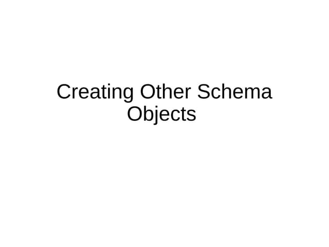 Creating other schema objects