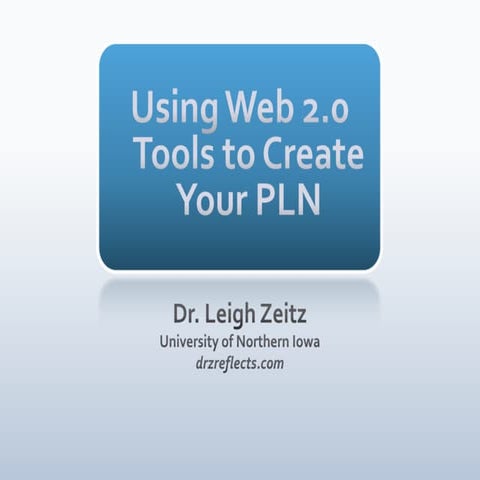 Using Web 2.0 Tools to Create Your PLN