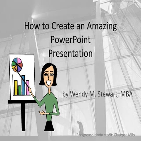 How to Create an Amazing PowerPoint Presentation | PPT