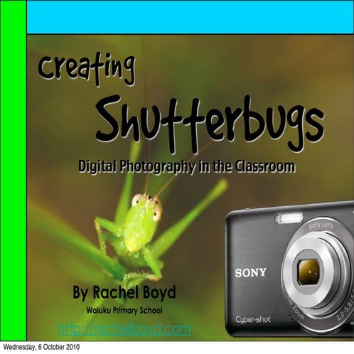 Creating Shutterbugs - Digital Photography in the Classroom